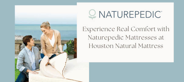 Experience Real Comfort with Naturepedic Mattresses at Houston Natural Mattress